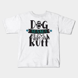 Dog Mama Life Is Ruff Kids T-Shirt